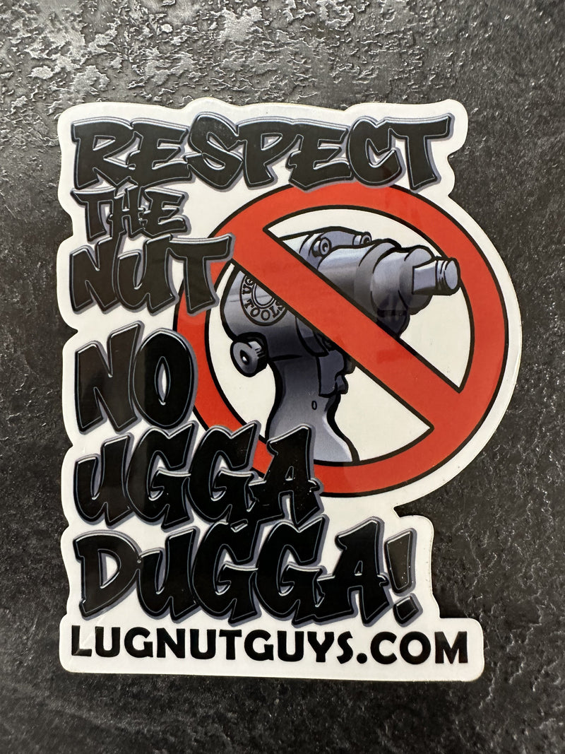 "Respect The Nut No Ugga Dugga!" Sticker from Lug Nut Guys